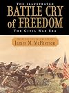 The Illustrated Battle Cry of Freedom: The Civil War Era