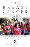 The Breast Cancer Wars: Hope, Fear, and the Pursuit of a Cure in Twentieth-Century America