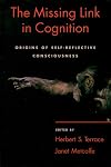 The Missing Link in Cognition: Origins of Self-Reflective Consciousness