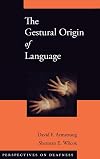 The Gestural Origin of Language