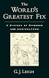 The World's Greatest Fix: A History of Nitrogen and Agriculture