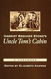 Harriet Beecher Stowe's Uncle Tom's Cabin: A Casebook