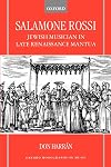 Salamone Rossi: Jewish Musician in Late Renaissance Mantua (Oxford Monographs on Music)
