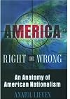 America Right or Wrong: An Anatomy of American Nationalism