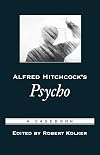 Alfred Hitchcock's Psycho: A Casebook