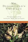 Mr. Bloomfield's Orchard: The Mysterious World of Mushrooms, Molds, and Mycologists