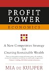 Profit Power Economics: A New Competitive Strategy for Creating Sustainable Wealth