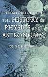 The Oxford Guide to the History of Physics and Astronomy