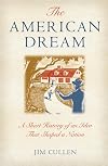 The American Dream: A Short History of an Idea that Shaped a Nation