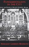 Fundamentalists in the City: Conflict and Division in Boston's Churches, 1885-1950