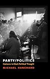 Party/Politics: Horizons in Black Political Thought