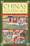 China's Golden Age: Everyday Life in the Tang Dynasty