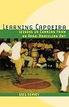 Learning Capoeira: Lessons in Cunning from an Afro-Brazilian Art