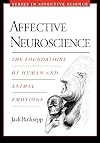 Affective Neuroscience : The Foundations of Human and Animal Emotions