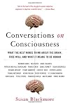 Conversations on Consciousness: What the Best Minds Think about the Brain, Free Will, and What It Means to Be Human