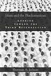 Islam and the Blackamerican: Looking toward the Third Resurrection