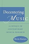 Decentering Music: A Critique of Contemporary Musical Research