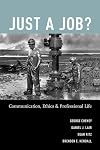 Just a Job?: Communication, Ethics, and Professional Life