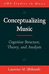Conceptualizing Music: Cognitive Structure, Theory, and Analysis