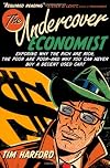 The Undercover Economist: Exposing Why the Rich Are Rich, the Poor Are Poor—and Why You Can Never Buy a Decent Used Car
