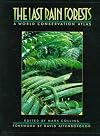 The Last Rain Forests: A World Conservation Atlas