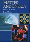 Matter and Energy: Physics in Action