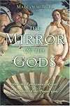 The Mirror of the Gods: How the Renaissance Artists Rediscovered the Pagan Gods