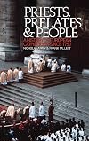 Priests, Prelates and People: A History of European Catholicism since 1750