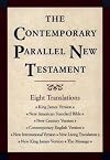 The Contemporary Parallel New Testament: 8 Translations: King James, New American Standard, New Century, Contemporary English, New International, New Living, New King James, The Message