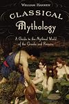 Classical Mythology: A Guide to the Mythical World of the Greeks and Romans