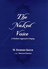 The Naked Voice: A Wholistic Approach to Singing