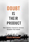 Doubt is Their Product: How Industry's Assault on Science Threatens Your Health