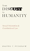 From Disgust to Humanity: Sexual Orientation and Constitutional Law