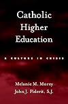 Catholic Higher Education: A Culture in Crisis