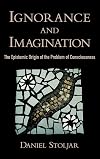 Ignorance and Imagination: The Epistemic Origin of the Problem of Consciousness