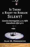 Is There a Right to Remain Silent? Coercive Interrogation and the Fifth Amendment After 9/11