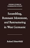 Scrambling, Remnant Movement, and Restructuring in West Germanic