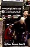 Emerging Adulthood: The Winding Road from the Late Teens through the Twenties
