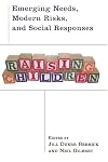 Raising Children: Emerging Needs, Modern Risks, and Social Responses