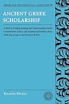 Ancient Greek scholarship : a guide to finding, reading, and understanding scholia, commentaries, lexica, and grammatical treatises, from their beginnings to the Byzantine period