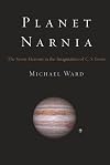 Planet Narnia: The Seven Heavens in the Imagination of C. S. Lewis