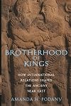 Brotherhood of Kings: How International Relations Shaped the Ancient Near East