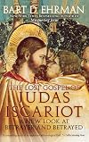 The Lost Gospel of Judas Iscariot: A New Look at Betrayer and Betrayed