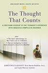 The Thought that Counts: A Firsthand Account of One Teenager's Experience with Obsessive-Compulsive Disorder