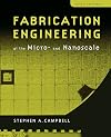 Fabrication Engineering at the Micro and Nanoscale. 3rd edition