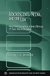 Adolescents, Media, and the Law: What Developmental Science Reveals and Free Speech Requires