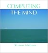 Computing the Mind: How the Mind Really Works