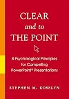Clear and to the Point: 8 Psychological Principles for Compelling PowerPoint Presentations