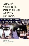 Social and Psychological Bases of Ideology and System Justification