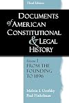 Documents of American Constitutional and Legal History: Volume 1: From the Founding to 1896 (Documents of American Constitutional & Legal History)